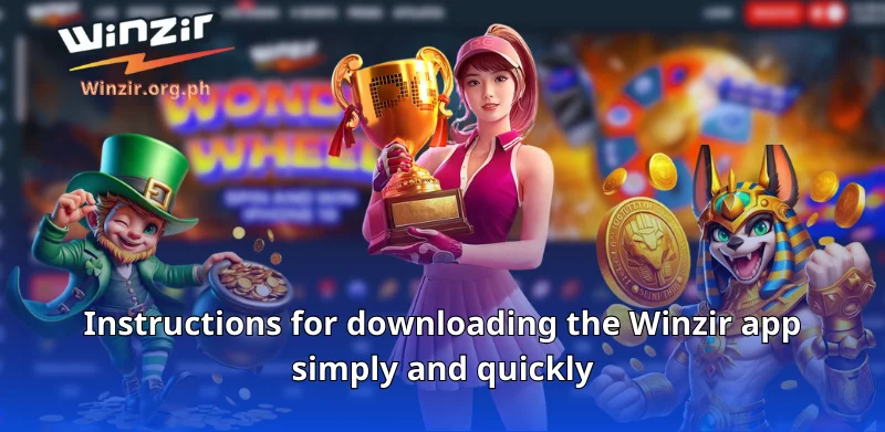 Instructions for downloading the Winzir app simply and quickly